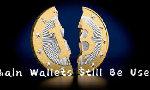Can Blockchain Wallets Still Be Used in 2023?