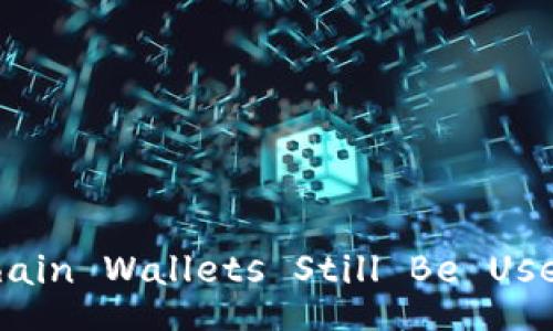 Can Blockchain Wallets Still Be Used in 2023?
